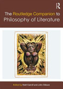 The Routledge companion to philosophy of literature /