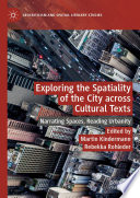 Exploring the Spatiality of the City across Cultural Texts : Narrating Spaces, Reading Urbanity  /