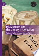 Iris Murdoch and the Literary Imagination /