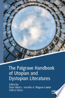 The Palgrave Handbook of Utopian and Dystopian Literatures /