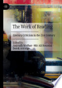 The Work of Reading : Literary Criticism in the 21st Century /