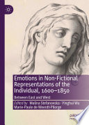 Emotions in Non-Fictional Representations of the Individual, 1600-1850 : Between East and West /