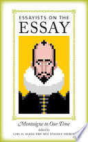 Essayists on the essay : Montaigne to our time /