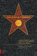 Idolizing authorship : literary celebrity and the construction of identity, 1800 to the present /