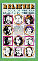The Believer book of writers talking to writers /