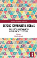Beyond journalistic norms : role performance and news in comparative perspective /
