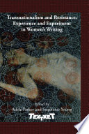 Transnationalism and resistance : experience and experiment in women's writing /