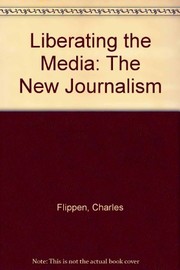 Liberating the media: the new journalism /
