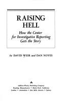 Raising hell : how the Center for Investigative Reporting gets the story /