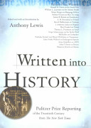 Written into history : Pulitzer Prize reporting of the twentieth century from the New York times /