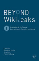 Beyond WikiLeaks : implications for the future of communications, journalism and society /