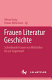 Frauen, Literatur, Geschichte : schreibende Frauen vom Mittelalter bis zur Gegenwart /