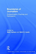 Boundaries of journalism : professionalism, practices and participation /