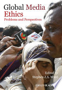 Global media ethics : problems and perspectives /