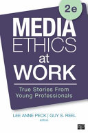 Media ethics at work : true stories from young professionals /