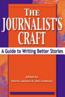 The journalist's craft : a guide to writing better stories /