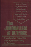 The Journalism of outrage : investigative reporting and Agenda Building in America /