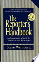 The reporter's handbook : an investigator's guide to documents and techniques.