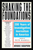 Shaking the foundations : 200 years of investigative journalism in America /