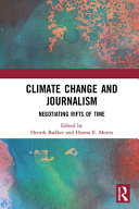 Climate change and journalism : negotiating rifts of time /