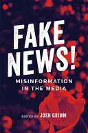 Fake news! : misinformation in the media /