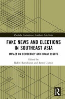 Fake news and elections in southeast Asia : impact on democracy and human rights /