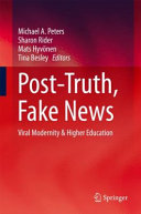 Post-truth, fake news : viral modernity & higher education /