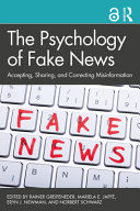 The psychology of fake news : accepting, sharing, and correcting misinformation /