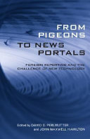 From pigeons to news portals : foreign reporting and the challenge of new technology /