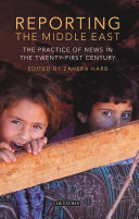 Reporting the Middle East : the practice of news in the twenty-first century /
