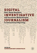 Digital investigative journalism : data, visual analytics and innovative methodologies in international reporting /