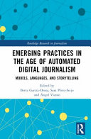 Emerging practices in the age of automated digital journalism : models, languages, and storytelling /