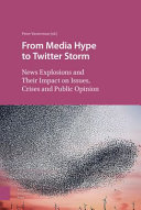 From media hype to Twitter storm : news explosions and their impact on issues, crises and public opinion /