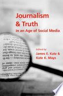 Journalism and truth in an age of social media /