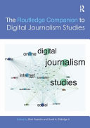 The Routledge companion to digital journalism studies /