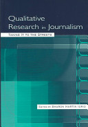 Qualitative research in journalism : taking it to the streets /