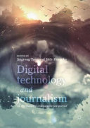 Digital technology and journalism : an international comparative perspective /
