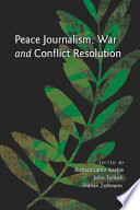 Peace journalism, war and conflict resolution /