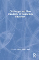 Challenges and new directions in journalism education /