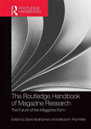 The Routledge handbook of magazine research : the future of the magazine form /