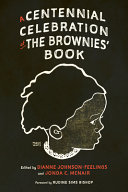 A centennial celebration of the Brownies' book /
