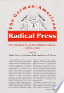 The German-American radical press : the shaping of a left political culture, 1850-1940 /