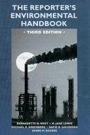 The reporter's environmental handbook / [edited by] Bernadette M. West ... [et al.].