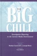 The big chill : investigative reporting in the current media environment /