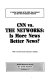 CNN vs. the networks, is more news better news? : a content analysis of the Cable News Network and the three broadcast networks /