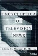 Encyclopedia of television news /