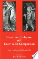 Literature, religion, and East/West comparison : essays in honor of Anthony C. Yu /