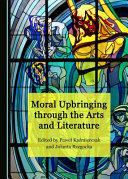 Moral upbringing through the arts and literature /