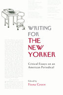 Writing for the New Yorker : critical essays on an American periodical /