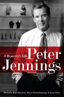 Peter Jennings : a reporter's life /